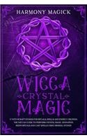 Wicca Crystal Magic: 17 Witchcraft Stones for Rituals, Spells and Energy Creation. The Wiccan Guide to Perform Crystal Magic, Divination, Moon Rituals and Cast Spells Us