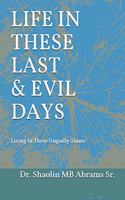 Life In These Last & Evil Days