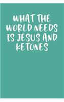 What the World Needs Is Jesus and Ketones