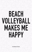 Beach Volleyball Makes Me Happy