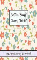 Gettin' Stuff Done, Chick!: Goal Planner Journal for Women