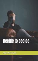 Decide to Decide