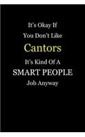 It's Okay If You Don't Like Cantors It's Kind Of A Smart People Job Anyway