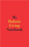 My Holistic Living Notebook