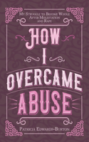 How I Overcame Abuse