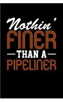 Nothin' Finer Than a Pipeliner: Blank Lined Journal