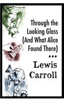 Through the Looking Glass (And What Alice Found There): Annotated