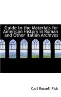 Guide to the Materials for American History in Roman and Other Italian Archives