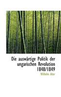 Die Auswartige Politik Der Ungarischen Revolution 1848/1849