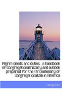 Pilgrim Deeds and Duties: A Handbook of Congregational History and Outlook Prepared for the Tercent(English)