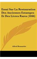 Essai Sur La Restauration Des Anciennes Estampes Et Des Livres Rares (1846): (French)