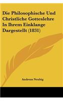 Die Philosophische Und Christliche Gotteslehre In Ihrem Einklange Dargestellt (1831)