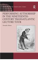 Performing Authorship in the Nineteenth-Century Transatlantic Lecture Tour