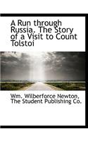 A Run Through Russia. the Story of a Visit to Count Tolstoi