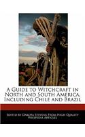A Guide to Witchcraft in North and South America, Including Chile and Brazil: (English)