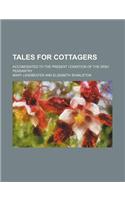 Tales for Cottagers; Accomodated to the Present Condition of the Irish Peasantry