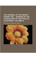 The Journal of the Senate During the Session of the Legislature of the State of California (Volume 41)