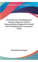 De Perithecium-Ontwikkeling Van Monascus Purpureus Went En Monascus Barkeri Dangeard In Verband Met De Phylogenie Der Ascomyceten (1904): (Chinese)