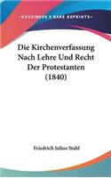 Die Kirchenverfassung Nach Lehre Und Recht Der Protestanten (1840)