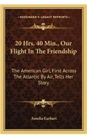 20 Hrs. 40 Min., Our Flight In The Friendship