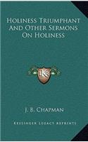 Holiness Triumphant and Other Sermons on Holiness