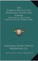 The Robbins Process for Preserving Wood and Lumber