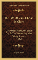 Life Of Jesus Christ, In Glory