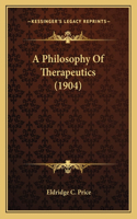 A Philosophy Of Therapeutics (1904)
