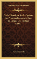 Etude Historique Sur La Syntaxe Des Pronoms Personnels Dans La Langue Des Felibres (1905)