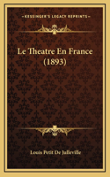 Le Theatre En France (1893)
