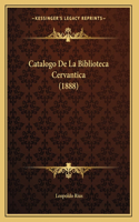 Catalogo De La Biblioteca Cervantica (1888)