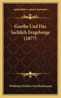 Goethe Und Das Sachlich Erzgeburge (1877)