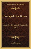 Decamps Et Son Oeuvre: Avec Des Gravures En Facsimile (1869)(French)
