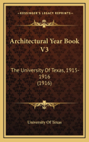 Architectural Year Book V3: The University Of Texas, 1915-1916 (1916)