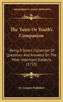 The Tutor Or Youth's Companion