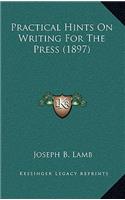 Practical Hints On Writing For The Press (1897)