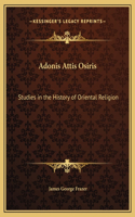 Adonis Attis Osiris: Studies in the History of Oriental Religion(English)
