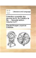 Collection Complette Des Uvres de M. de Crebillon Le Fils. ... Nouvelle Edition. Volume 5 of 7