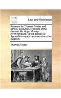 Answers for Thomas Trotter and others, executors-creditors of the deceast Mr. Hugh Murray-Kynnynmound, to the petition of Agnes Murray-Kynnynmound and her curators.