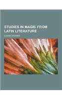 Studies in Magic from Latin Literature