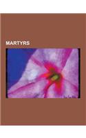 Martyrs: Baha'i Martyrs, Buddhist Martyrs, Burials at the Marian Martyrs' Monument, Christian Martyrs, English Martyrs, Hindu M