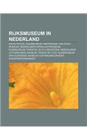 Rijksmuseum in Nederland: Mauritshuis, Rijksmuseum Amsterdam, Van Gogh Museum, Nederlands Openluchtmuseum, Rijksmuseum Twenthe, Slot Loevestein(Dutch)