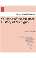 Outlines of the Political History of Michigan.