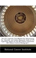 The Ftc Cigarette Test Method for Determining Tar, Nicotine, and Carbon Monoxide Yields of U.S. Cigarettes
