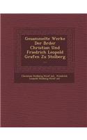 Gesammelte Werke Der Br Der Christian Und Friedrich Leopold Grafen Zu Stolberg ...: (German)