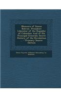 Memoirs of Simon Bolivar, President Liberator of the Republic of Colombia: And of His Principal Generals; Secret History of the Revolution ... - Prima