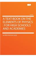 A Text-Book on the Elements of Physics: For High Schools and Academies