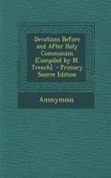 Devotions Before and After Holy Communion [Compiled by M. Trench]. - Primary Source Edition