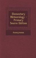 Elementary Meteorology - Primary Source Edition