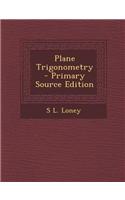 Plane Trigonometry - Primary Source Edition